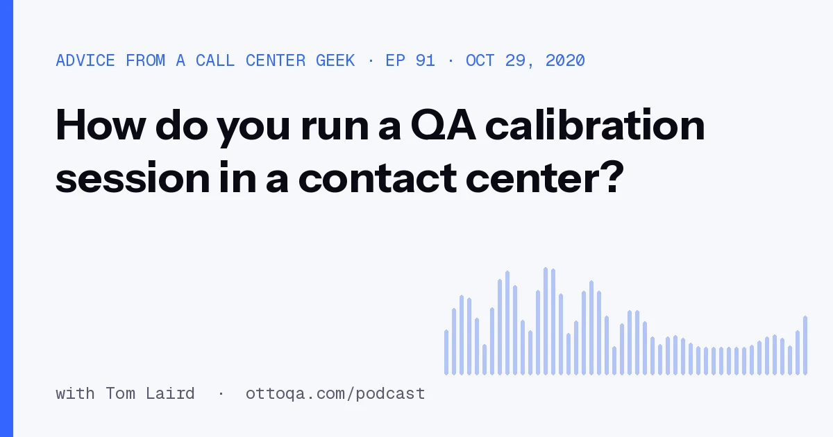 How do you run a QA calibration session in a contact center?
